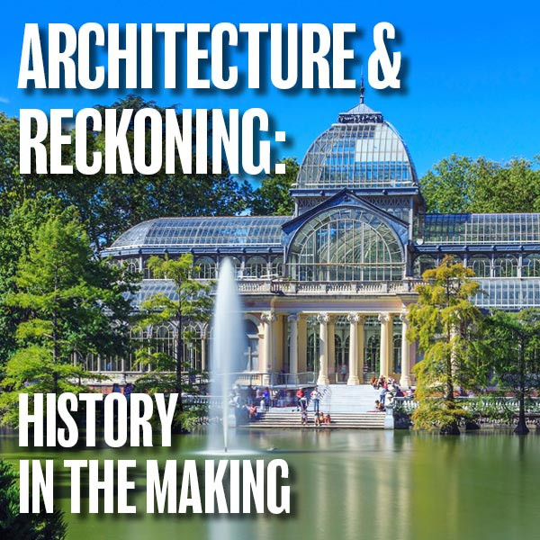 Architecture And Reckoning – History In The Making